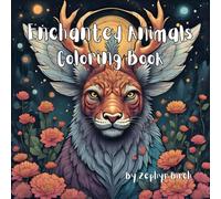 Enchanted Animals Coloring Book: For Zen and Relaxation