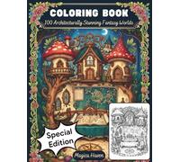 Enchanted Architecture Treasury: A Highly Detailed Coloring Book of Complex Fairy Cottages, Treehouses, and Magical Hideaways for Adults and Teens (Whimsical Fairy Houses)