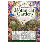 Enchanted Botanical Gardens: A Beautiful Adult Coloring Book of Flowers, Birds, Butterflies, Gazebos, and Secret Garden Scenes