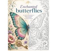 Enchanted butterflies: An adult coloring book of magical butterflies, secret gardens & curious treasures