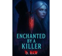 Enchanted by a Killer: A Sci-Fi Romantic Thriller About Memory, Assassins, and a Cracked Blade That Changed Everything