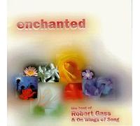 Enchanted by Robert Gass and on Wings of Song (1999-10-12)