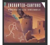 Enchanted Canyons by Native Flute Ensemble