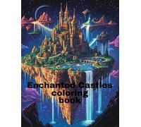 Enchanted castles coloring book: an adventure of magical castles