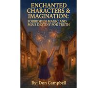 Enchanted Characters and Imagination, Mia's Destiny: 13 (Forbidden Magic and a Young Girl's Destiny)