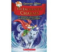 Enchanted Charms: Geronimo Stilton and the Kingdom of Fantasy #7