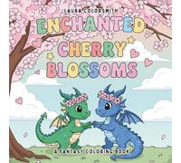 Enchanted Cherry Blossoms - A Fantasy Coloring Book: Discover a Whimsical Sakura World - A Delightful Coloring Escape for Adults and Teens (Coloring Books for Kids: Fantasy, Fairy, Magical)