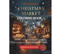 Enchanted Christmas Artisan Market - Premium Adult Coloring Book: Snowy Holiday Market Stalls, Handcrafted Winter Artisan Goods & Festive Streets - 50 ... - Premium Holiday Coloring Collection)