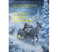 Enchanted Christmas Coloring Book: Fun and Easy Holiday Coloring Pages for Kids Ages 3 - 7