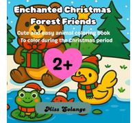 Enchanted Christmas Forest Friends: Cute and easy animal Coloring book To colour during the Christmas period