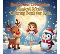Enchanted Christmas: Magical Winter Coloring Book for Kids: Whimsical Holiday Fun with Cute Fairies, Dragons & Forest Friends for Ages 1-4
