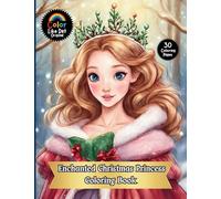 Enchanted Christmas Princess Coloring Book: Holiday Coloring Book For Adults and Kids Featuring Whimsical Christmas Winter Scenes and Ice Princesses