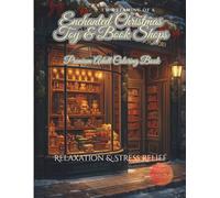 Enchanted Christmas Toy & Book Shops - Premium Adult Coloring Book: Charming Winter Toy Stores, Magical Libraries & Cozy Vintage Bookshops - 50 ... - Premium Holiday Coloring Collection)