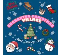 Enchanted Christmas Village - Adult Coloring Pages: Magical Winter Scenes to Inspire Peace, Joy & Holiday Creativity