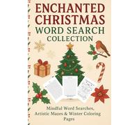 Enchanted Christmas Word Search Collection: Mindful Word Searches, Artistic Mazes & Winter Coloring Pages for All-Age Relaxation