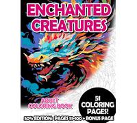 Enchanted Creatures - 50% Edition: Pages 51-100: Adult Coloring Book for Relaxing and Mindfulness (Premium 50% Adult Coloring Books)