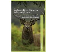 Enchanted Deer A Relaxing Coloring Adventure: Unleash Your Creativity and Find Peace with Beautiful Deer Designs