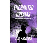 Enchanted Dreams: A Collection of Short Stories and Poetry