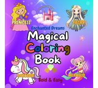 Enchanted Dreams: A Magical Coloring Book of Fairies, Princesses, Unicorns & Mermaids: Whimsical Coloring Fun for Kids Ages 4-8