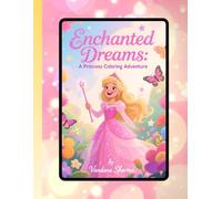 Enchanted Dreams: A Princess Coloring Adventure: Magical Princess Scenes to Spark Creativity and Joy
