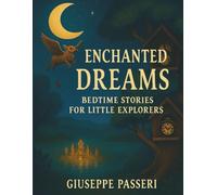 Enchanted Dreams: Bedtime Stories for Little Explorers: 1 (fiabe per bambini)