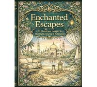 Enchanted Escapes Colouring Book for Adults: 40 Intricate Scenes for Stress Relief, Mindfulness & Relaxation