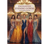 Enchanted Evening Gowns Coloring Book