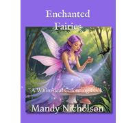 Enchanted Fairies: A Whimsical Colouring Book