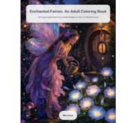 Enchanted Fairies: An Adult Coloring Book: 100 Large Single-Sided Fairy Garden Designs to Color, No Bleed-Through