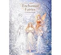 Enchanted Fairies - Coloring Book: A Magical Collection of 45 Elegant Fairies to Color