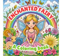 Enchanted Fairy Coloring Book: Beautiful Fantasy Fairies and Magical Scenes for Kids and Adults