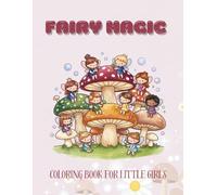 Enchanted Fairy Coloring Book for Little Girls Ages 3-8: Magical Garden Adventures: Big & Simple Illustrations with Thick Lines | Develops Fine Motor ... Imagination for Preschool & Kindergarten