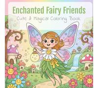 Enchanted Fairy Friends: Cute & Magical Coloring Book
