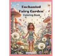 Enchanted Fairy Garden Coloring Book: 40 Adorable Fairy Garden Pages with Flowers & Magical Fun for Kids