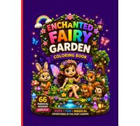 Enchanted Fairy Garden Coloring Book: Cute Fairy Adventures with Flowers, Butterflies, Forest Friends & Magical Gardens for Kids Ages 4-8