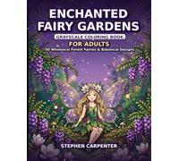 Enchanted Fairy Gardens Grayscale Coloring Book for Adults: 50 Whimsical Forest Fairies and Botanical Designs for Stress Relief and Calm