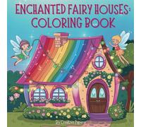 Enchanted Fairy Houses: Coloring Book: A Whimsical Coloring Book of Magical Fairy Homes & Hidden Forest Cottages (Coloring Books)