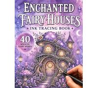 Enchanted Fairy Houses Ink Tracing Book: 40 Magical Fairy Homes to Trace with One Black Pen for Relaxation, Creativity and Mindful Art Practice
