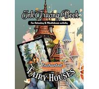 Enchanted Fairy Houses Ink Tracing Book for Adults & Teens: A Reverse Coloring Book for Relaxation & Mindfulness Activity | Bring Magical Fairy Homes to Life with Every Pen Stroke
