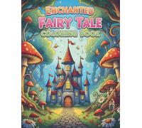 Enchanted Fairy Tale Coloring Book: Magical Fantasy Scenes to Color and Dream: 50 Relaxing Fantasy Illustrations for Creative Coloring