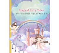 Enchanted Fairy Tales Coloring Book for Kids: Fun and Creative Coloring Pages for Kids Ages 4-8