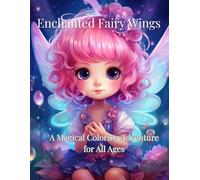 Enchanted Fairy Wings: A Magical Coloring Adventure for All Ages