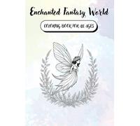 Enchanted Fantasy World: Relax, Reduce Stress, and Explore Your Creativity in a Magical World