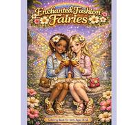 Enchanted Fashion Fairies: A Magical Coloring Book for Girls Ages 8-12 (Enchanted Coloring Book)
