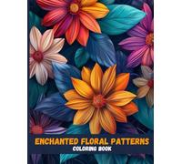 Enchanted Floral Patterns: Mindful Coloring for Adults