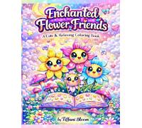 Enchanted Flower Friends: A Cute & Relaxing Coloring Book for All Ages