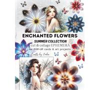 ENCHANTED FLOWERS Summer Collection CUT & COLLAGE EPHEMERA: for POP-UP CARDS, Scrapbooking & Art Projects