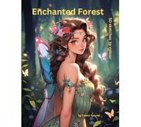 Enchanted Forest: 50 sketches to colour (Princesses, Fairies & Enchantment)