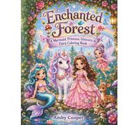 Enchanted Forest: A Mermaid, Princess, Unicorn & Fairy Coloring Book: Cute and Easy Kawaii Coloring Pages with Fairy Forests, Unicorn Meadows, and Magical Friends