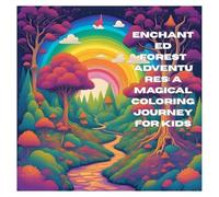 Enchanted Forest Adventures: A Magical Coloring Journey for Kids: Discover Fairies, Forest Animals, and Hidden Treasures in a World of Imagination (A ... Hidden Object” Coloring Book for Ages 6-10)